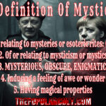 definition of mystic of or relating to mysteries or esoteric rites occult of or relating to mysticism or mystics mysterious obscure enigmatic inducing a feeling of awe or wonder magical