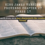 King James Holy Bible Proverbs Chapter 27 Verse 17 Iron sharpeneth iron; so a man sharpeneth the countenance of his friend.